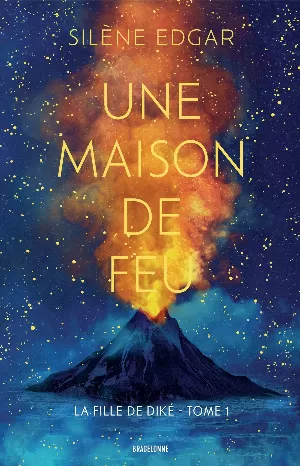 Silène Edgar – La Fille de Diké, Tome 1 : Une maison de feu